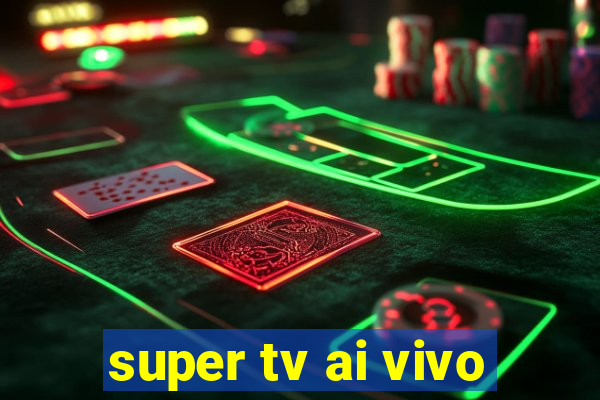 super tv ai vivo